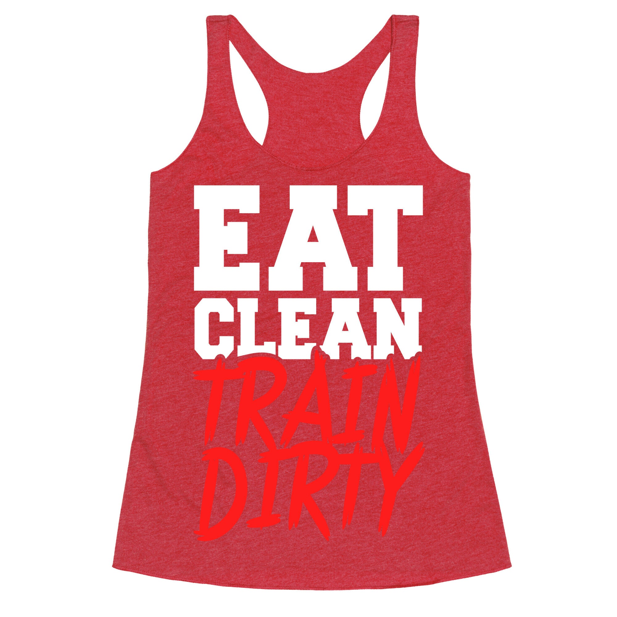 Eat Clean Train Dirty Racerback Tank